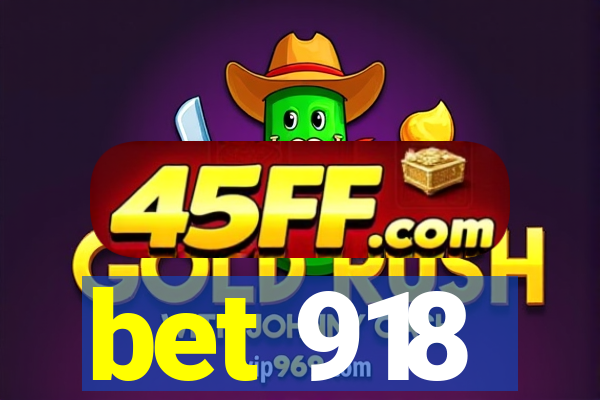 bet 918